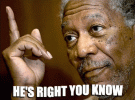 moodman-morgan-freeman-hes-right-you-know-duM6JZemPlOjUyqmxd.gif