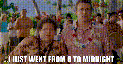 YARN | I just went from 6 to midnight | Forgetting Sarah Marshall (2008) |  Video gifs by quotes | e527e07f | 紗