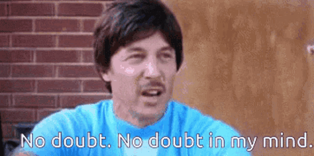 uncle-rico-no-doubt-in-my-mind.gif