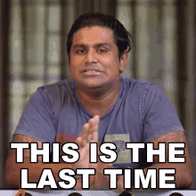 this-is-the-last-time-ashwin-ganesh.gif